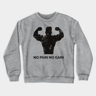 NO PAIN NO GAIN Crewneck Sweatshirt